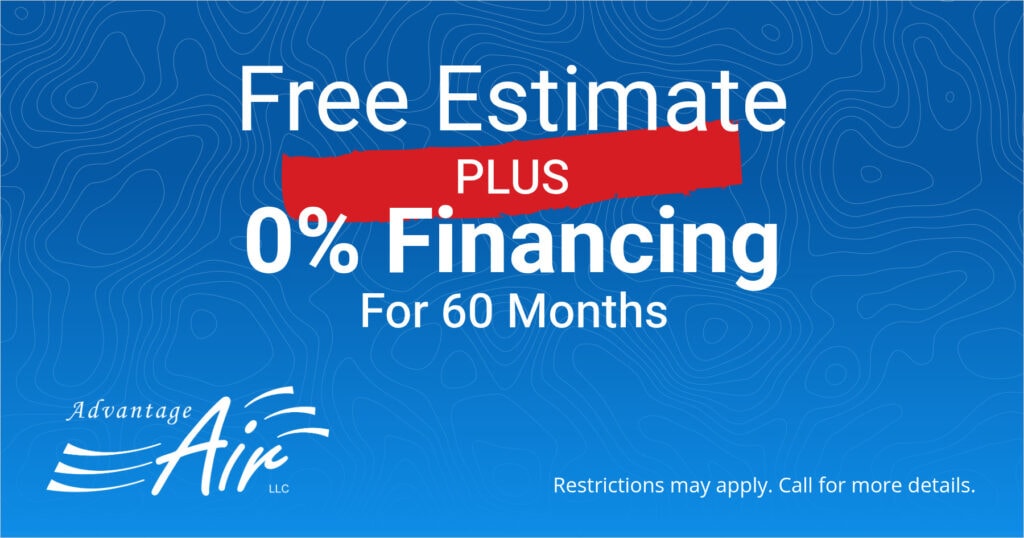 Advantage Air promo for a Free Estimate PLUS 0% Financing For 60 Months. Call for more details.